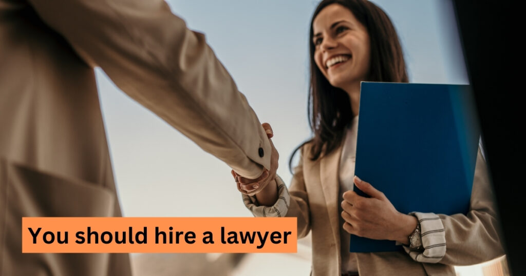 you should hire a lawyer