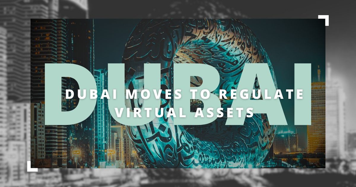 Dubai Moves to Regulate Virtual Assets