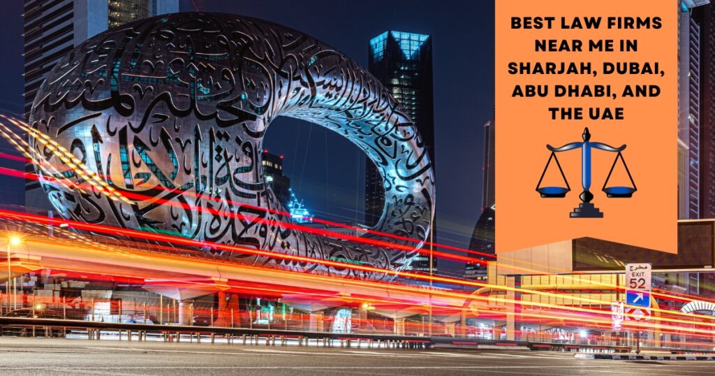 Law Firms Near Me in Sharjah, Dubai, Abu Dhabi, and the UAE