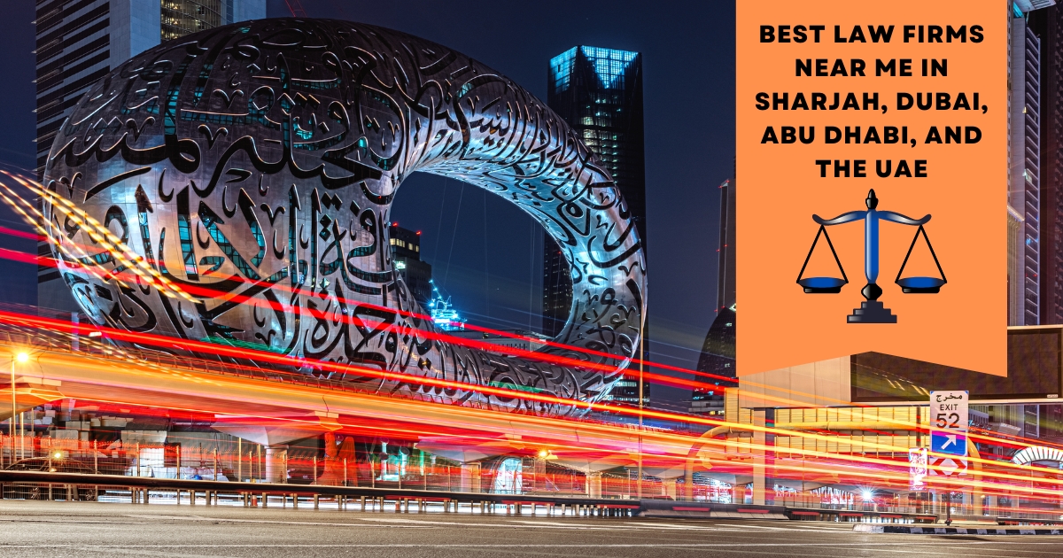 Discover the Best Law Firms Near Me in Sharjah, Dubai, Abu Dhabi, and the UAE