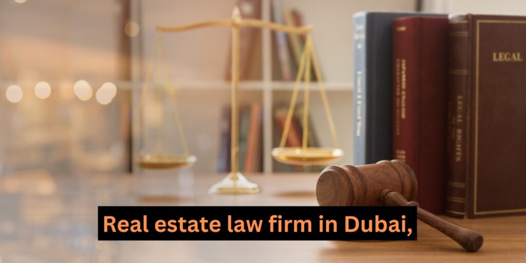 eal estate law firm in Dubai,