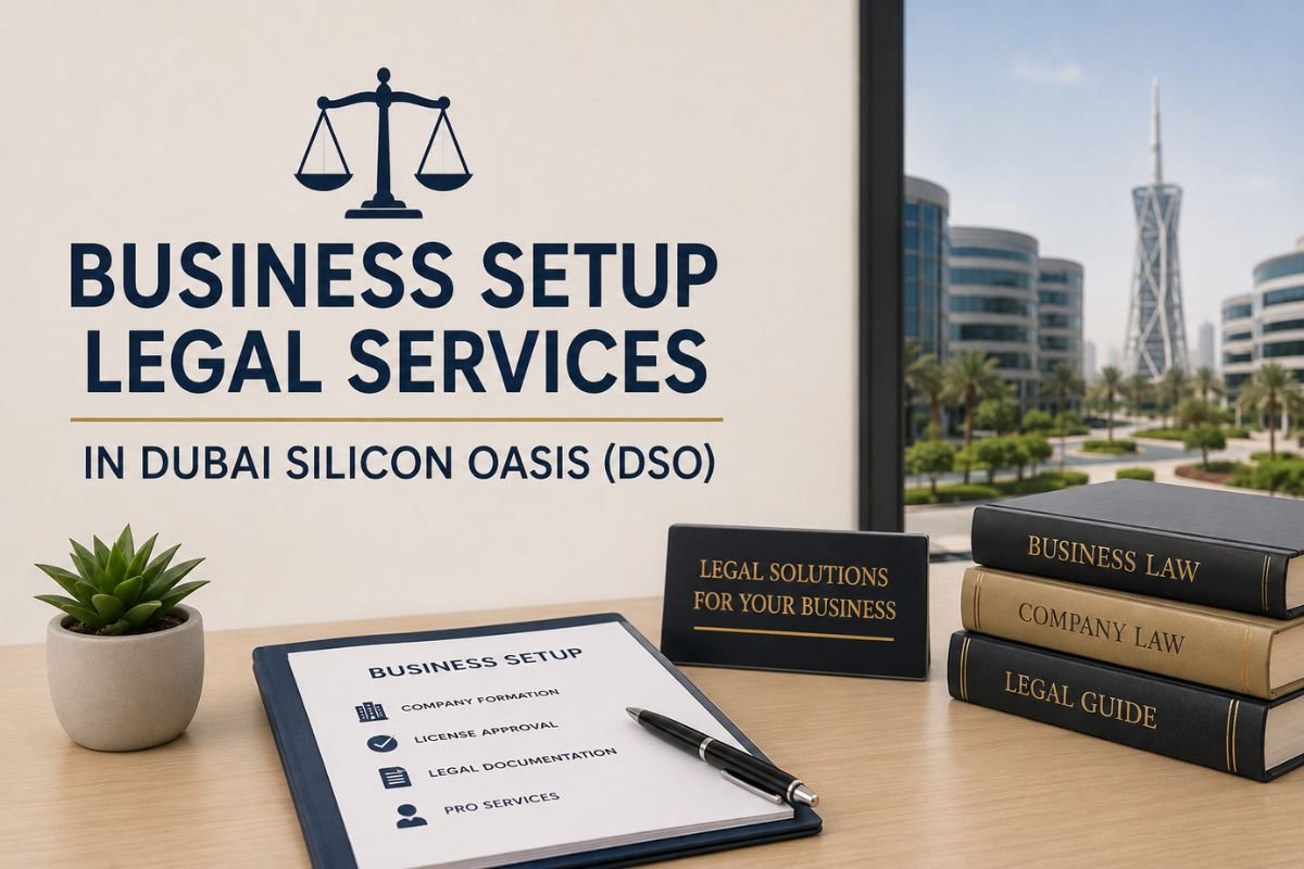 Business Setup Legal Services in Dubai Silicon Oasis (DSO)